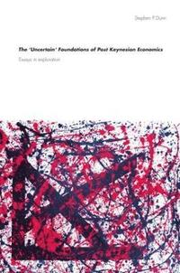 bokomslag The 'Uncertain' Foundations of Post Keynesian Economics