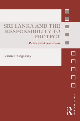 Damien Kingsbury - Sri Lanka and the Responsibility to Protect, Inbunden