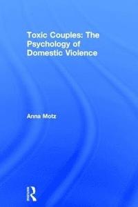 bokomslag Toxic Couples: The Psychology of Domestic Violence