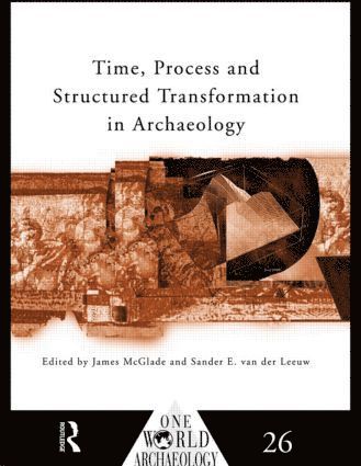 Time, Process and Structured Transformation in Archaeology 1