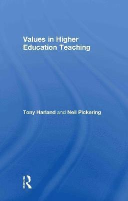 Tony Harland, Neil Pickering, New Zealand) Harland, Tony (University of Otago, New Zealand) Pickering, Neil (University of Otago - Values in Higher Education Teaching, Inbunden