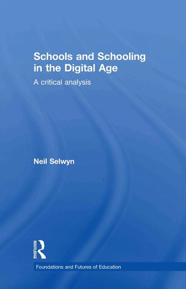 Neil Selwyn - Schools and Schooling in the Digital Age, Inbunden
