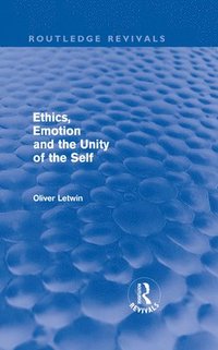bokomslag Ethics, Emotion and the Unity of the Self (Routledge Revivals)