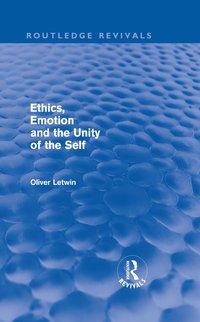 bokomslag Ethics, Emotion and the Unity of the Self (Routledge Revivals)