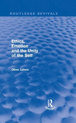 Ethics, Emotion and the Unity of the Self (Routledge Revivals) 1