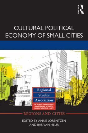 Anne Lorentzen, Bas van Heur - Cultural Political Economy of Small Cities, Inbunden