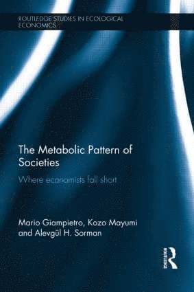 Mario Giampietro, Kozo Mayumi, Alevgül Sorman, Spain) Giampietro, Mario (Universitat Autonoma de Barcelona, Japan) Mayumi, Kozo (University of Tokushima, Spain) Sorman, Alevgul (Universitat Autonoma de Barcelona - Metabolic Pattern of Societies, Inbunden