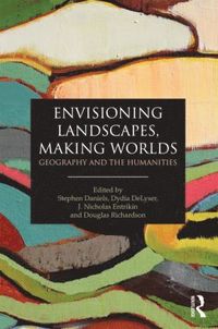 bokomslag Envisioning Landscapes, Making Worlds: Geography and the Humanities