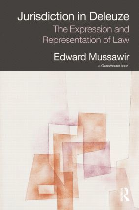 Edward Mussawir, Australia) Mussawir, Edward (University of Melbourne - Jurisdiction in Deleuze: The Expression and Representation of Law, Inbunden