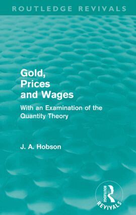 J. A. Hobson - Gold Prices and Wages (Routledge Revivals), Häftad