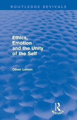 Oliver Letwin - Ethics, Emotion and the Unity of the Self (Routledge Revivals), Häftad