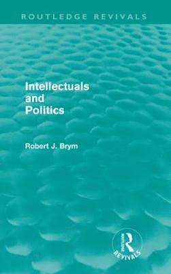 bokomslag Intellectuals and Politics (Routledge Revivals)