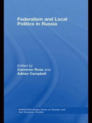 Federalism and Local Politics in Russia 1