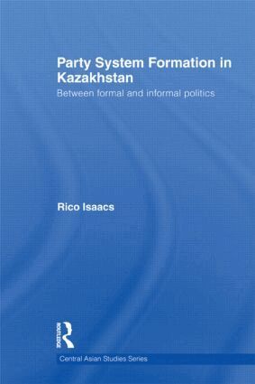 Rico Isaacs - Party System Formation in Kazakhstan, Inbunden