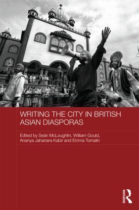Sean McLoughlin, William Gould, Ananya Jahanara Kabir, Emma Tomalin - Writing the City in British Asian Diasporas, Inbunden