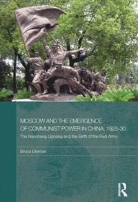bokomslag Moscow and the Emergence of Communist Power in China, 1925-30
