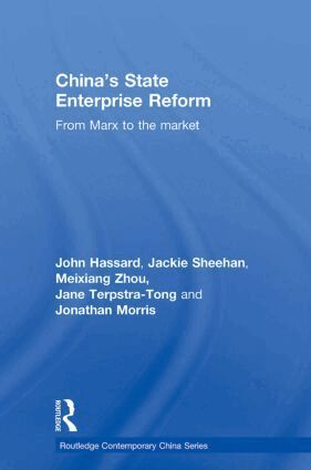 John Hassard, Jackie Sheehan, Meixiang Zhou, Jane Terpstra-Tong, Jonathan Morris - China's State Enterprise Reform, Häftad