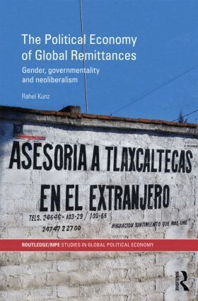 Rahel Kunz - Political Economy of Global Remittances, Inbunden