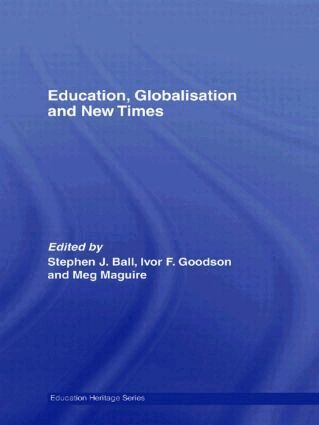 Stephen J. Ball, Ivor F. Goodson, Meg Maguire - Education, Globalisation and New Times, Häftad