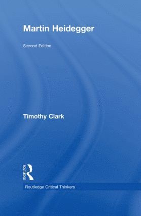 Timothy Clark, UK) Clark, Timothy (University of Durham - Martin Heidegger, Inbunden