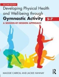 bokomslag Developing Physical Health and Well-Being through Gymnastic Activity (5-7)