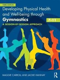 bokomslag Developing Physical Health and Well-being through Gymnastics (7-11)
