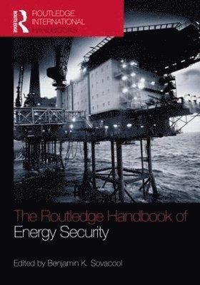 The Routledge Handbook of Energy Security 1