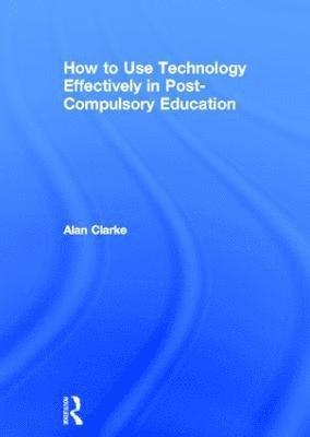 How to Use Technology Effectively in Post-Compulsory Education 1