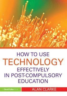 bokomslag How to Use Technology Effectively in Post-Compulsory Education