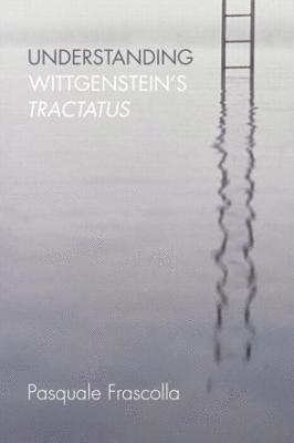 Pasquale Frascolla - Understanding Wittgenstein's Tractatus, Häftad