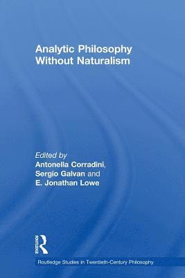 Antonella Corradini, Sergio Galvan, E. J. Lowe, Italy) Corradini, Antonella (Catholic University of Milan, Italy) Galvan, Sergio (Catholic University of Milan, UK) Lowe, E. J. (University of Durham - Analytic Philosophy Without Naturalism, Häftad