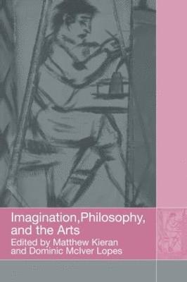 Imagination, Philosophy and the Arts 1