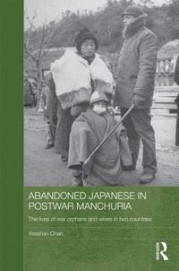 bokomslag Abandoned Japanese in Postwar Manchuria