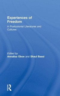 bokomslag Experiences of Freedom in Postcolonial Literatures and Cultures
