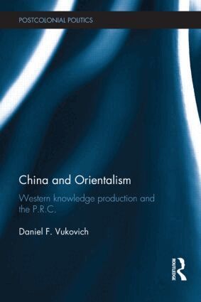 Daniel Vukovich - China and Orientalism, Inbunden