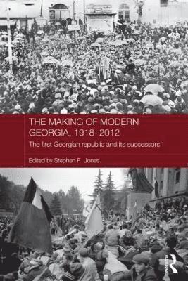 The Making of Modern Georgia, 1918-2012 1