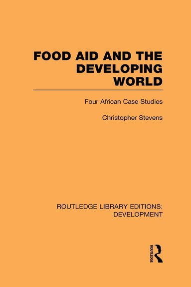 Christopher Stevens - Food Aid and the Developing World, Inbunden