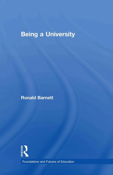 Ronald Barnett - Being a University, Inbunden