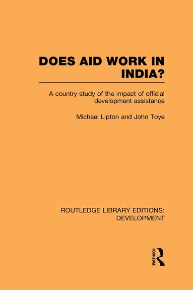 Michael Lipton, John Toye - Does Aid Work in India?, Inbunden