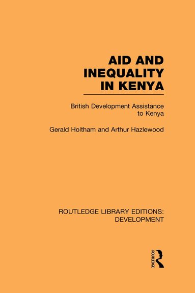 Gerald Holtham, Arthur Hazelwood - Aid and Inequality in Kenya, Inbunden