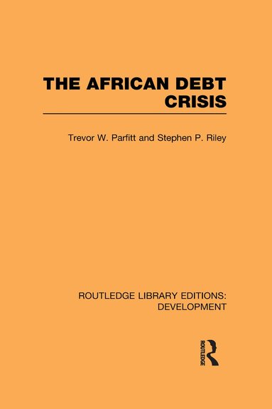 Trevor W. Parfitt, Stephen P. Riley - African Debt Crisis, Inbunden