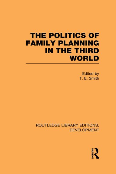 T. E. Smith - Politics of Family Planning in the Third World, Inbunden
