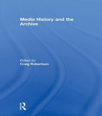 bokomslag Media History and the Archive