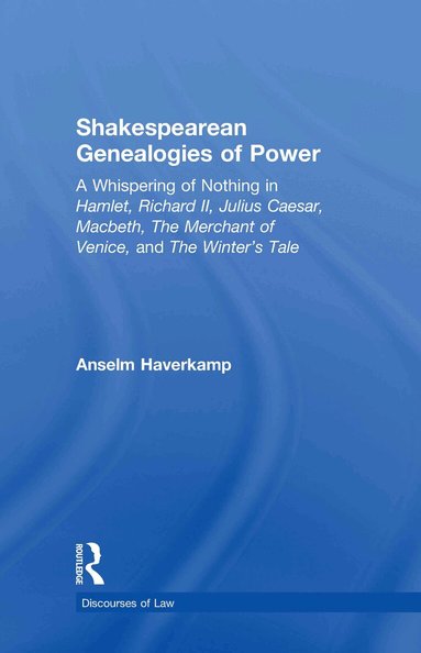 Anselm Haverkamp - Shakespearean Genealogies of Power, Inbunden