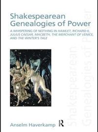 bokomslag Shakespearean Genealogies of Power