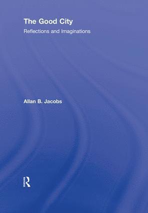 Allan B. Jacobs - Good City, Inbunden