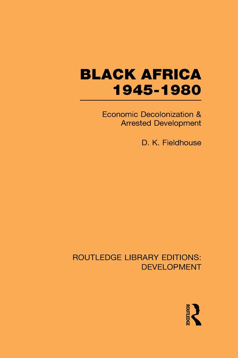 D K Fieldhouse - Black Africa 1945-1980, Inbunden