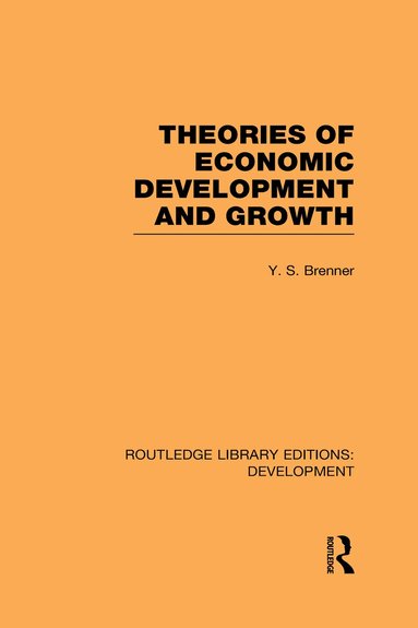 Y. S. Brenner - Theories of Economic Development and Growth, Inbunden