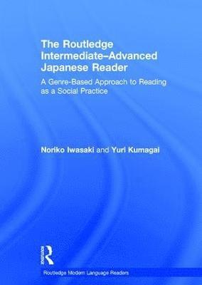 Noriko Iwasaki, Yuri Kumagai, UK) Iwasaki, Noriko (SOAS, University of London, USA) Kumagai, Yuri (Smith College - Routledge Intermediate to Advanced Japanese Reader, Inbunden