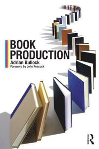 bokomslag Book Production: A Manual of Project and Production Management in Book Publishing
